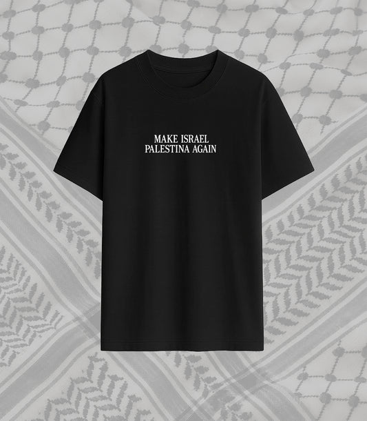 MAKE ISRAEL, PALESTINA AGAIN T-SHIRT